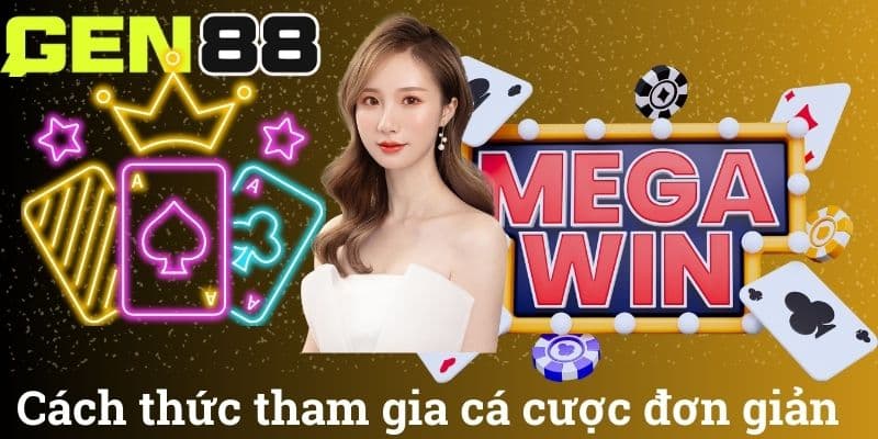 Cách thức tham gia cá cược đơn giản